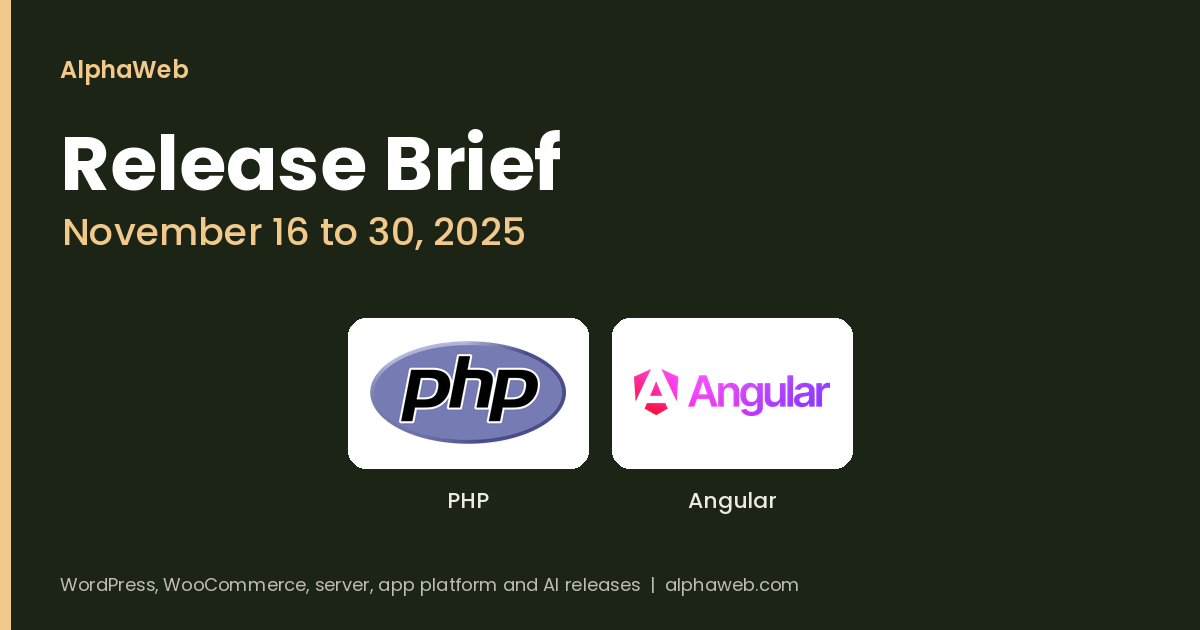 PHP 8.5, Angular v21 and an Angular Security Fix: Release Brief, November 16 to 30, 2025