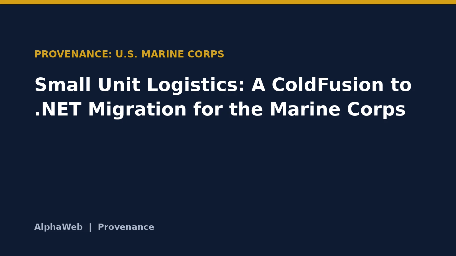 Small Unit Logistics: A ColdFusion to .NET Migration for the Marine Corps