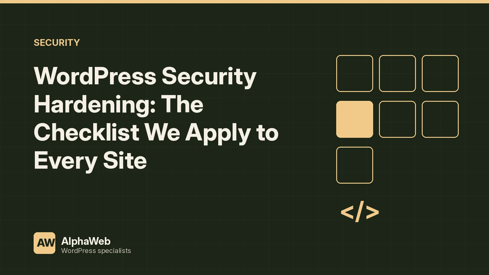 WordPress Security Hardening: The Checklist We Apply to Every Site