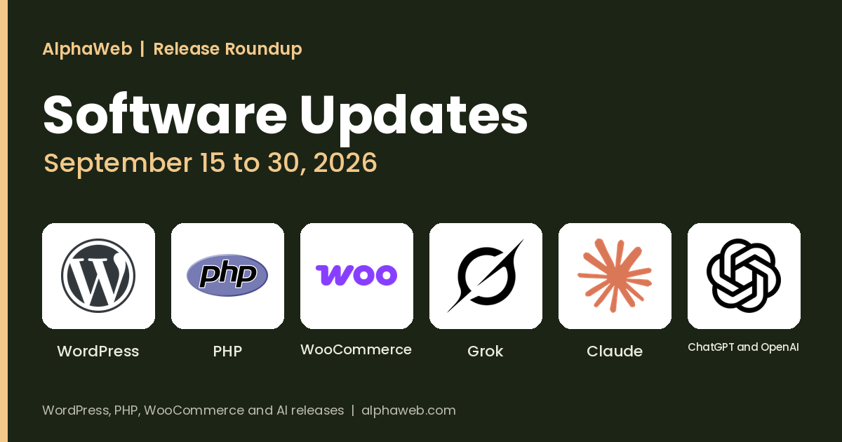 Grok 4.7, Claude Opus 5.5, GPT-6.1 Sol and WordPress 7.1.2: Software Updates, September 15 to 30, 2026